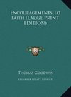 Encouragements To Faith (LARGE PRINT EDITION)