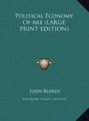 Political Economy Of Art (LARGE PRINT EDITION)