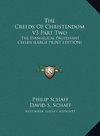 The Creeds Of Christendom V3 Part Two