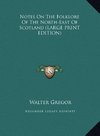 Notes On The Folklore Of The North-East Of Scotland (LARGE PRINT EDITION)