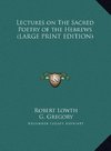 Lectures on The Sacred Poetry of the Hebrews (LARGE PRINT EDITION)