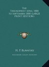 The Theosophist April 1888 to September 1888 (LARGE PRINT EDITION)