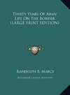 Thirty Years Of Army Life On The Border (LARGE PRINT EDITION)