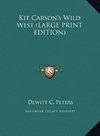 Kit Carson's Wild West (LARGE PRINT EDITION)