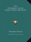 The Reformed Pastor (LARGE PRINT EDITION)