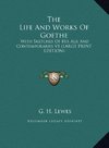 The Life And Works Of Goethe