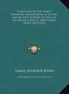 Traditions Of The North American Indians Being A Second And Revised Edition Of Tales Of An Indian Camp V1, 1830 (LARGE PRINT EDITION)