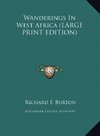 Wanderings In West Africa (LARGE PRINT EDITION)