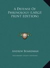 A Defense Of Phrenology (LARGE PRINT EDITION)