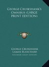 George Cruikshank's Omnibus (LARGE PRINT EDITION)