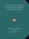 A Treatise On The Art Of Dancing (LARGE PRINT EDITION)