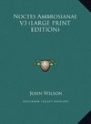 Noctes Ambrosianae V3 (LARGE PRINT EDITION)