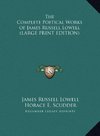 The Complete Poetical Works of James Russell Lowell (LARGE PRINT EDITION)