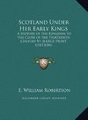 Scotland Under Her Early Kings