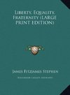 Liberty, Equality, Fraternity (LARGE PRINT EDITION)