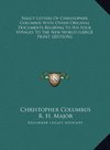 Select Letters Of Christopher Columbus With Other Original Documents Relating To His Four Voyages To The New World (LARGE PRINT EDITION)