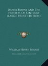 Daniel Boone And The Hunters Of Kentucky (LARGE PRINT EDITION)