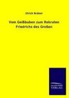 Vom Geißbuben zum Rekruten Friedrichs des Großen