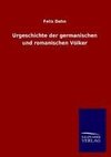 Urgeschichte der germanischen und romanischen Völker