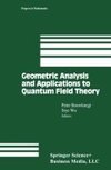 Geometric Analysis and Applications to Quantum Field Theory