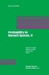 Probability in Banach Spaces, 8: Proceedings of the Eighth International Conference