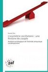 L'asymétrie oscillatoire : une histoire de couple