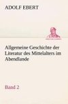 Allgemeine Geschichte der Literatur des Mittelalters im Abendlande