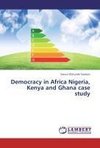 Democracy in Africa Nigeria, Kenya and Ghana case study