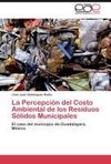 La Percepción del Costo Ambiental de los Residuos Sólidos Municipales