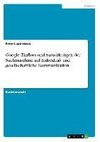 Google: Einfluss und Auswirkungen der Suchmaschine auf Individual- und gesellschaftliche Kommunikation