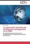 La aplicación selectiva de medidas de salvaguardia en la OMC