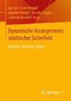 Dynamische Arrangements städtischer Sicherheit