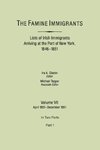 The Famine Immigrants. Lists of Irish Immigrants Arriving at the Port of New York, 1846-1851. Volume VII, April 1851-December 1851. In Two Parts, Part 1