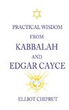 Practical Wisdom from Kabbalah and Edgar Cayce