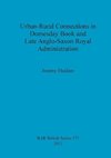 Urban-Rural Connections in Domesday Book and Late Anglo-Saxon Royal Administration