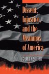 Dissent, Injustice, and the Meanings of America