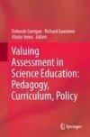 Valuing Assessment in Science Education: Pedagogy, Curriculum, Policy