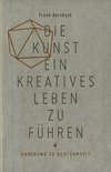 Die Kunst, ein kreatives Leben zu führen