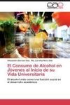 El Consumo de Alcohol en Jóvenes al Inicio de su Vida Universitaria