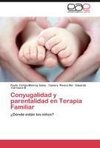 Conyugalidad y parentalidad en Terapia Familiar