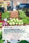 Street Vending in India - A Battlefield to Earn Livelihood