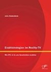 Erzählstrategien im Reality-TV: Wie RTL & Co uns Geschichten erzählen