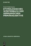 Etymologisches Wörterbuch der germanischen Primäradjektive