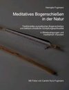 Meditatives Bogenschießen in der Natur