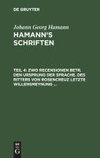 Zwo Recensionen betr. den Ursprung der Sprache. Des Ritters von Rosencreuz letzte Willensmeynung ...