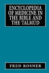 Encyclopedia of Medicine in the Bible and the Talmud