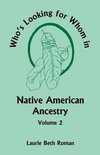 Who's Looking for Whom in Native American Ancestry, Volume 2