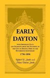 Early Dayton With Important Facts and Incidents From the Founding Of The City Of Dayton, Ohio To The Hundredth Anniversary 1796-1896