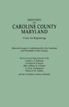 History of Caroline County, Maryland, from Its Beginning. Material Largely Contributed by the Teachers and Children of the County