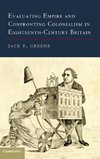 Evaluating Empire and Confronting Colonialism in Eighteenth-Century Britain